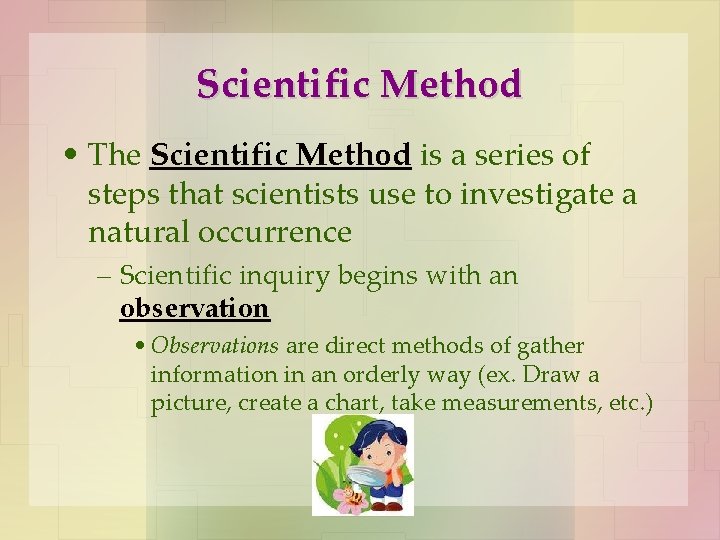 Scientific Method • The Scientific Method is a series of steps that scientists use