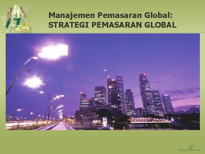 Manajemen Pemasaran Global: STRATEGI PEMASARAN GLOBAL 