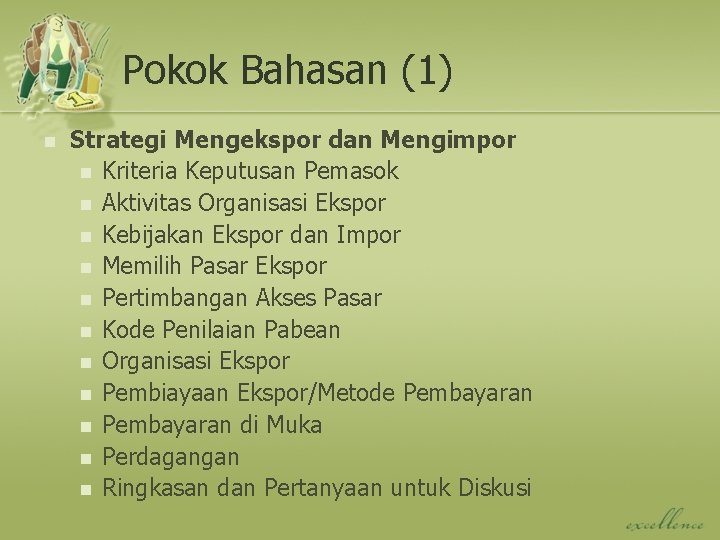 Pokok Bahasan (1) n Strategi Mengekspor dan Mengimpor n Kriteria Keputusan Pemasok n Aktivitas