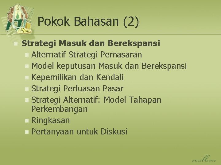 Pokok Bahasan (2) n Strategi Masuk dan Berekspansi n Alternatif Strategi Pemasaran n Model