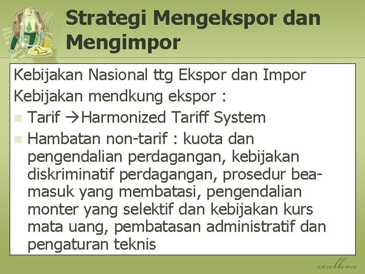 Strategi Mengekspor dan Mengimpor Kebijakan Nasional ttg Ekspor dan Impor Kebijakan mendkung ekspor :