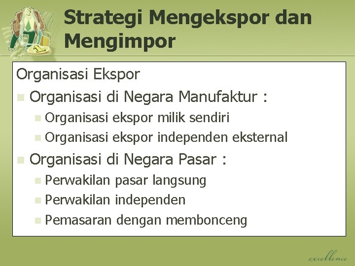 Strategi Mengekspor dan Mengimpor Organisasi Ekspor n Organisasi di Negara Manufaktur : Organisasi ekspor