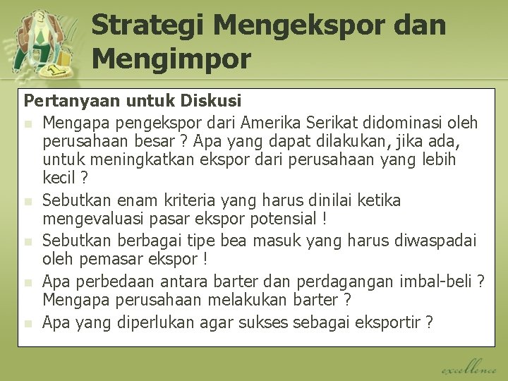 Strategi Mengekspor dan Mengimpor Pertanyaan untuk Diskusi n Mengapa pengekspor dari Amerika Serikat didominasi