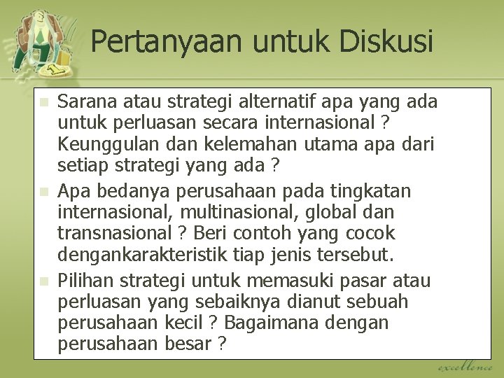 Pertanyaan untuk Diskusi n n n Sarana atau strategi alternatif apa yang ada untuk