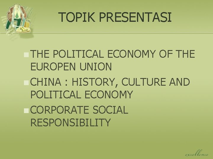 TOPIK PRESENTASI n THE POLITICAL ECONOMY OF THE EUROPEN UNION n CHINA : HISTORY,