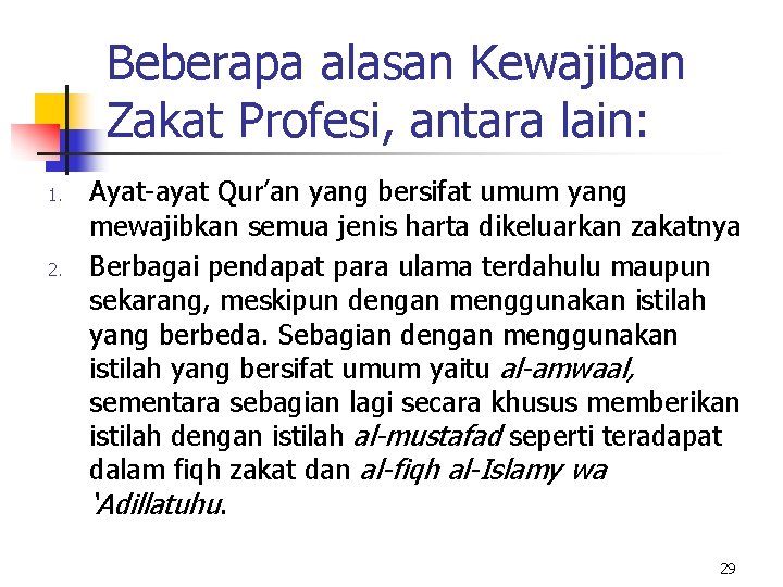 Beberapa alasan Kewajiban Zakat Profesi, antara lain: 1. 2. Ayat-ayat Qur’an yang bersifat umum