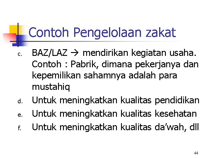 Contoh Pengelolaan zakat c. d. e. f. BAZ/LAZ mendirikan kegiatan usaha. Contoh : Pabrik,