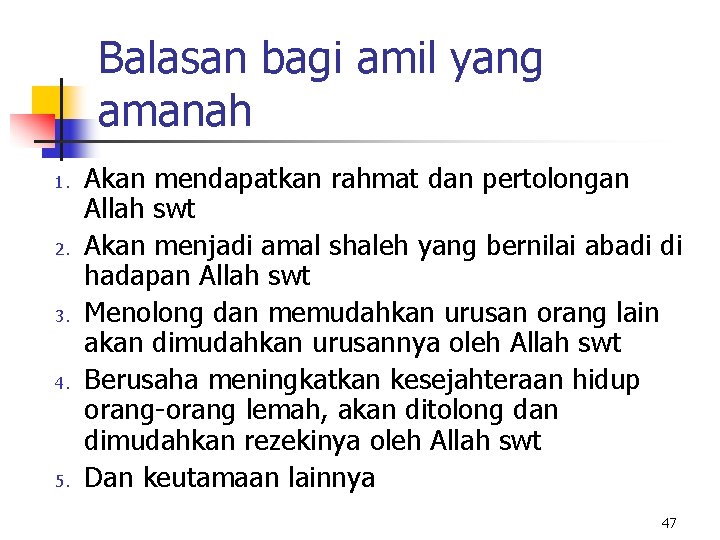 Balasan bagi amil yang amanah 1. 2. 3. 4. 5. Akan mendapatkan rahmat dan