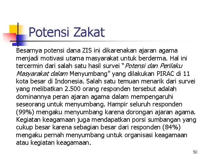 Potensi Zakat Besarnya potensi dana ZIS ini dikarenakan ajaran agama menjadi motivasi utama masyarakat