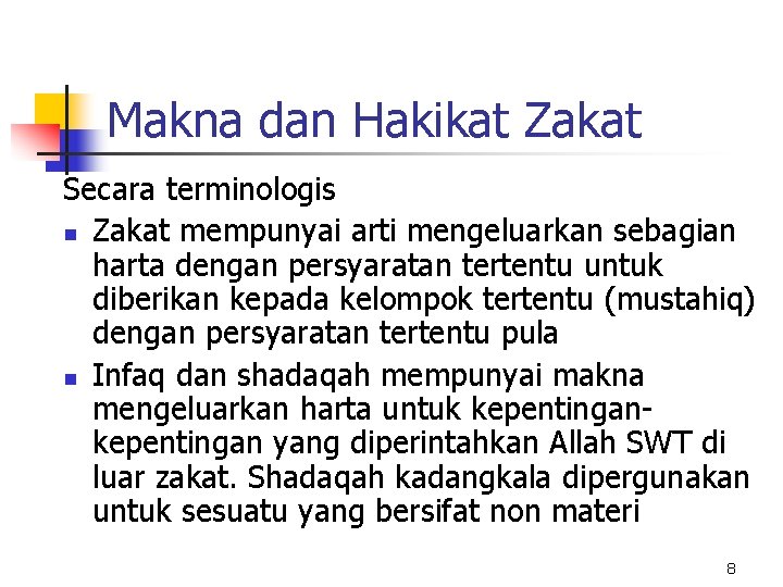 Makna dan Hakikat Zakat Secara terminologis n Zakat mempunyai arti mengeluarkan sebagian harta dengan