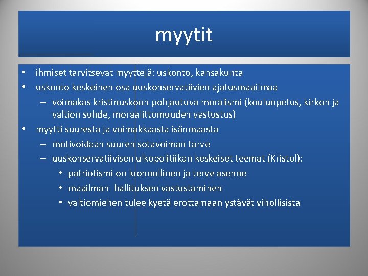 myytit • ihmiset tarvitsevat myyttejä: uskonto, kansakunta • uskonto keskeinen osa uuskonservatiivien ajatusmaailmaa –