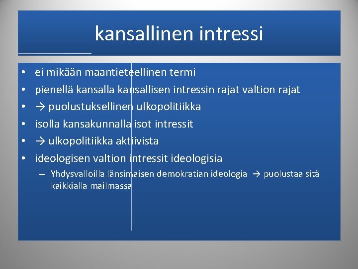 kansallinen intressi • • • ei mikään maantieteellinen termi pienellä kansalla kansallisen intressin rajat