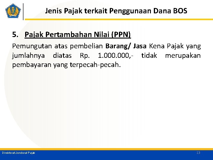 Jenis Pajak terkait Penggunaan Dana BOS 5. Pajak Pertambahan Nilai (PPN) Pemungutan atas pembelian