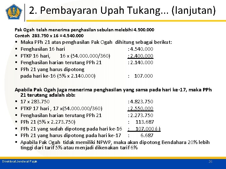 2. Pembayaran Upah Tukang. . . (lanjutan) Pak Ogah telah menerima penghasilan sebulan melebihi
