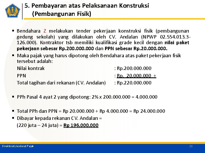 5. Pembayaran atas Pelaksanaan Konstruksi (Pembangunan Fisik) § Bendahara Z melakukan tender pekerjaan konstruksi