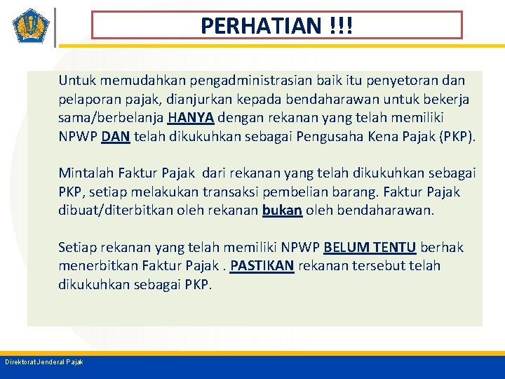 PERHATIAN !!! Untuk memudahkan pengadministrasian baik itu penyetoran dan pelaporan pajak, dianjurkan kepada bendaharawan