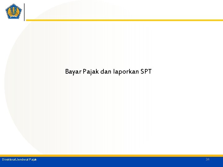 Bayar Pajak dan laporkan SPT Direktorat Jenderal Pajak 34 