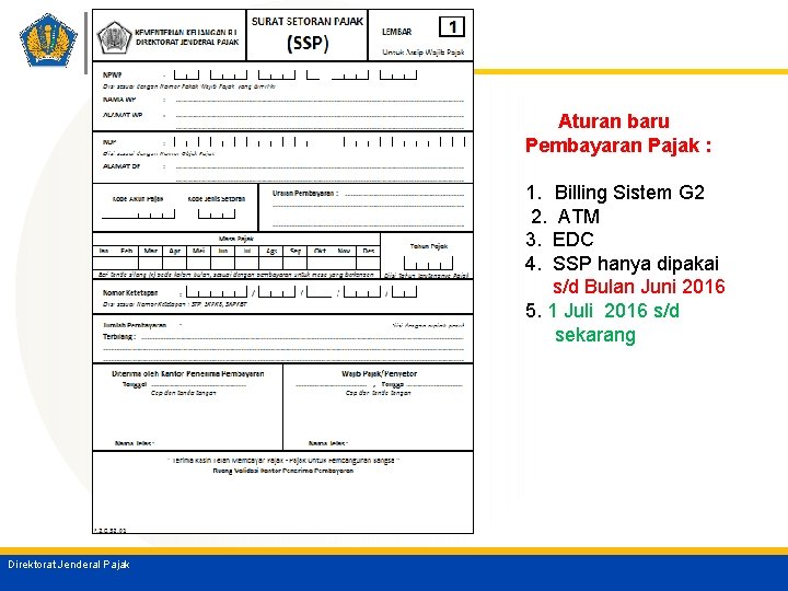 Aturan baru Pembayaran Pajak : 1. Billing Sistem G 2 2. ATM 3. EDC