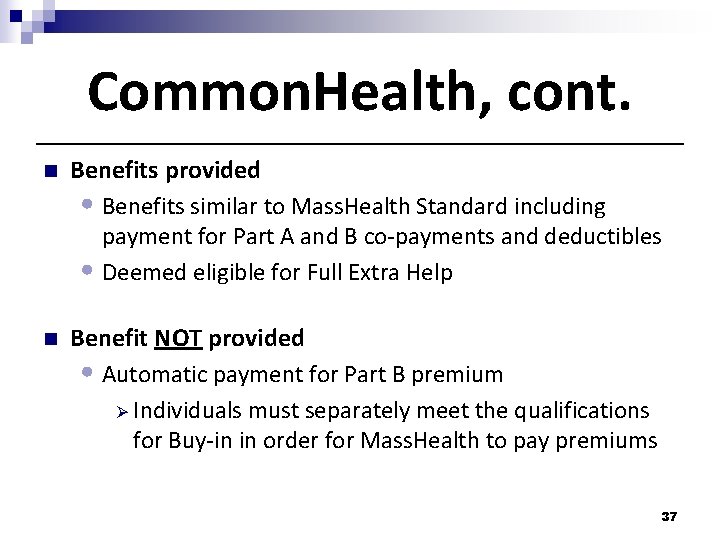 Common. Health, cont. n Benefits provided • Benefits similar to Mass. Health Standard including