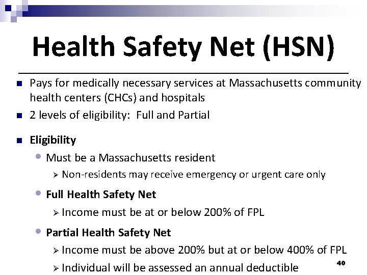 Health Safety Net (HSN) n n n Pays for medically necessary services at Massachusetts