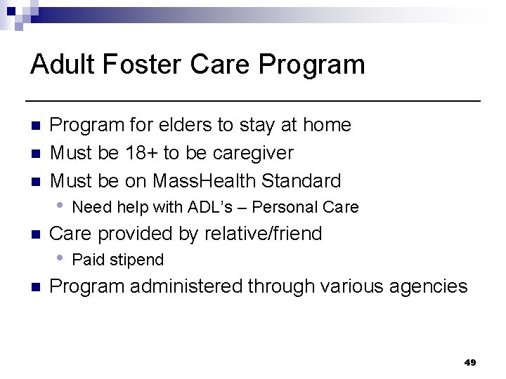 Adult Foster Care Program n n n Program for elders to stay at home