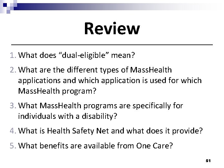 Review 1. What does “dual-eligible” mean? 2. What are the different types of Mass.