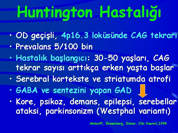 Huntington Hastalığı • OD geçişli, 4 p 16. 3 loküsünde CAG tekrarı • Prevalans