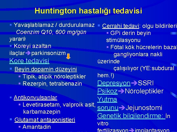 Huntington hastalığı tedavisi § Yavaşlatılamaz / durdurulamaz § Cerrahi tedavi: olgu bildirileri Coenzim Q