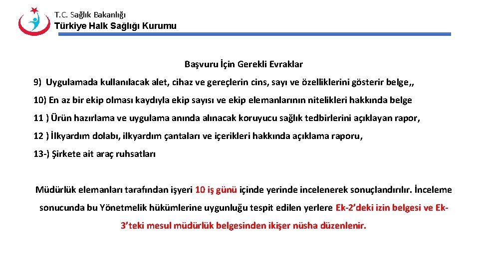 T. C. Sağlık Bakanlığı Türkiye Halk Sağlığı Kurumu Başvuru İçin Gerekli Evraklar 9) Uygulamada