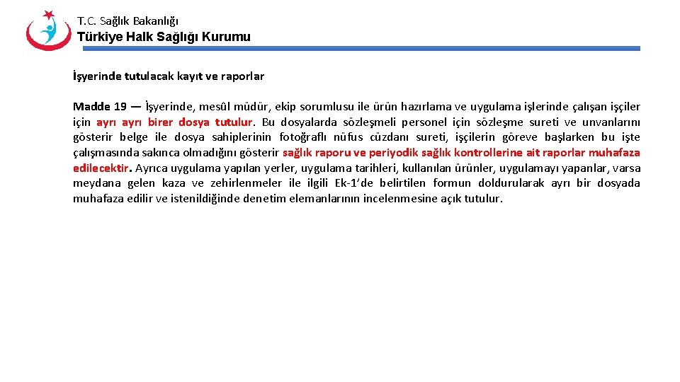 T. C. Sağlık Bakanlığı Türkiye Halk Sağlığı Kurumu İşyerinde tutulacak kayıt ve raporlar Madde