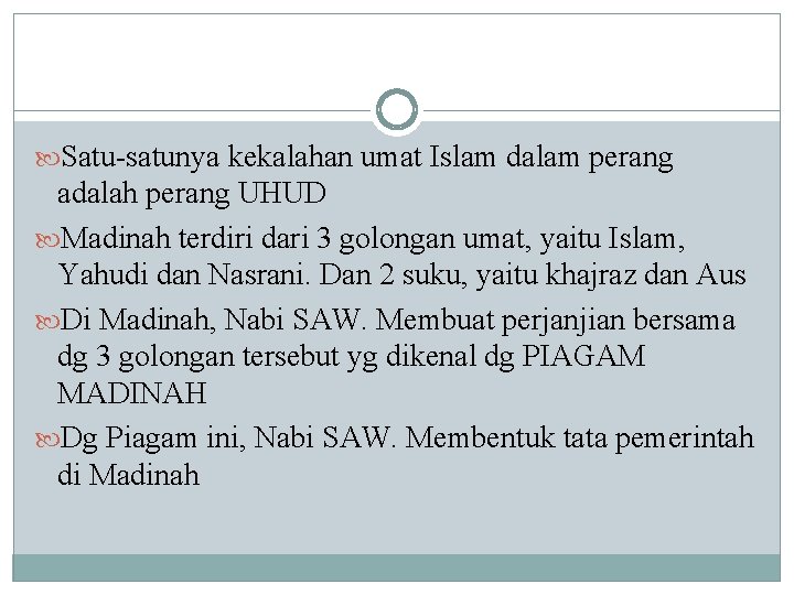  Satu-satunya kekalahan umat Islam dalam perang adalah perang UHUD Madinah terdiri dari 3