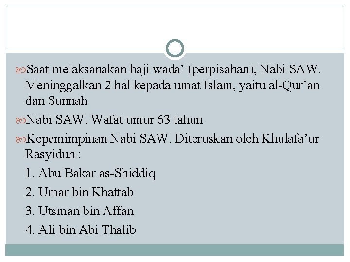  Saat melaksanakan haji wada’ (perpisahan), Nabi SAW. Meninggalkan 2 hal kepada umat Islam,