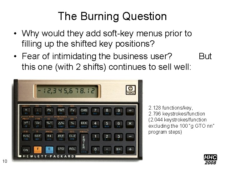 The Burning Question • Why would they add soft-key menus prior to filling up