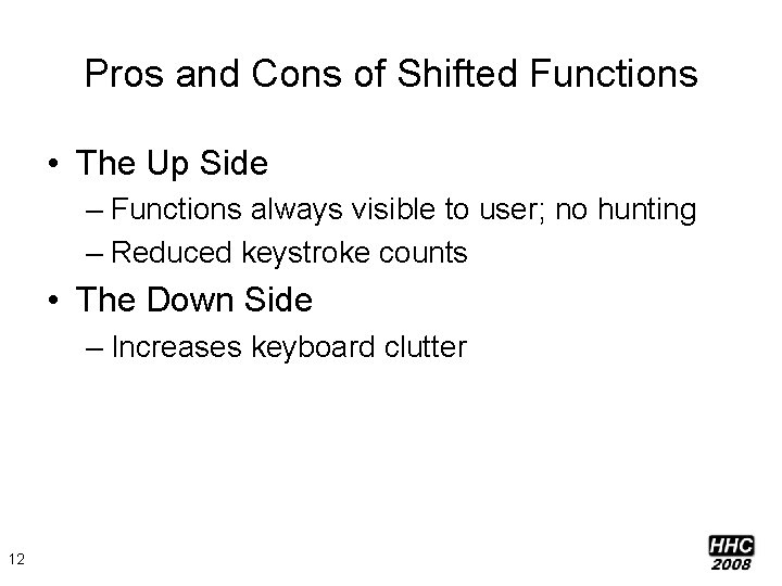 Pros and Cons of Shifted Functions • The Up Side – Functions always visible