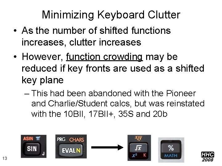 Minimizing Keyboard Clutter • As the number of shifted functions increases, clutter increases •