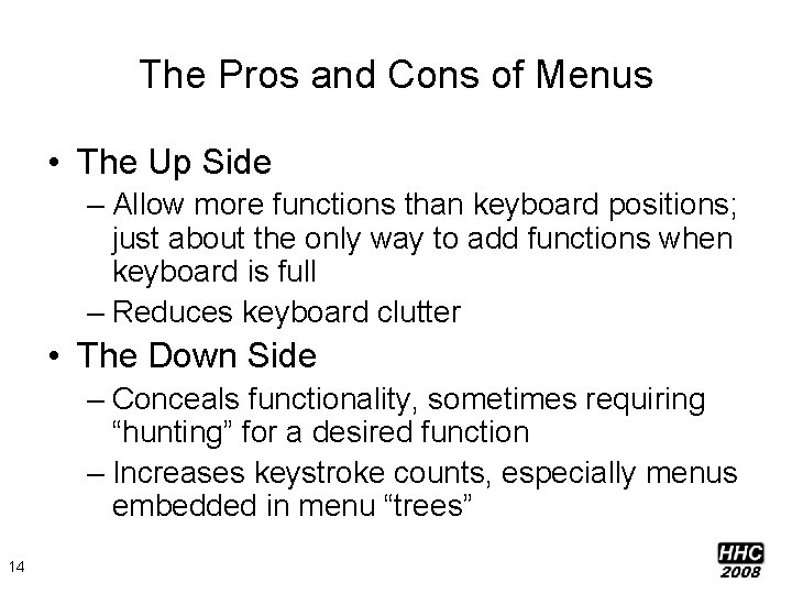 The Pros and Cons of Menus • The Up Side – Allow more functions