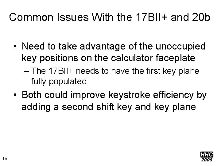 Common Issues With the 17 BII+ and 20 b • Need to take advantage