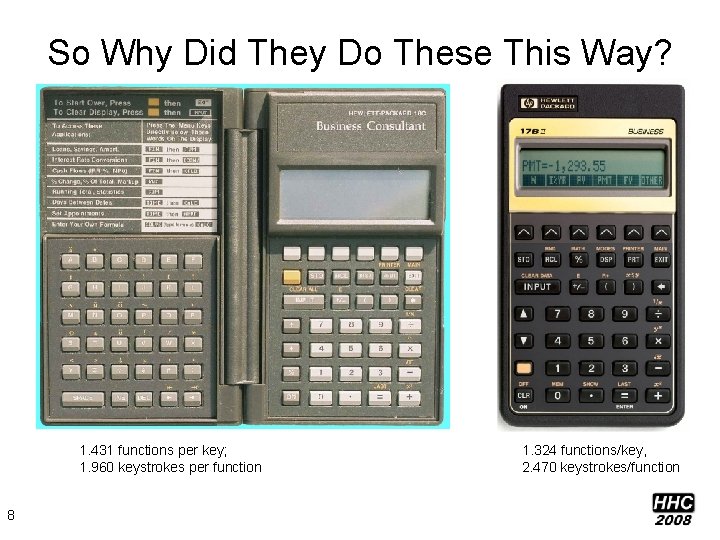 So Why Did They Do These This Way? 1. 431 functions per key; 1.