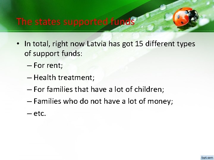 The states supported funds • In total, right now Latvia has got 15 different