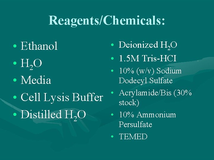 Reagents/Chemicals: • • Ethanol • • H 2 O • • Media • •