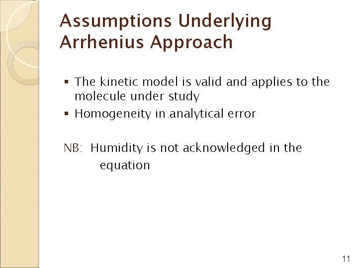 Assumptions Underlying Arrhenius Approach § The kinetic model is valid and applies to the