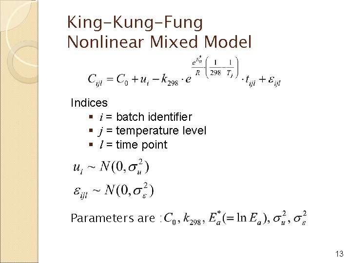 King-Kung-Fung Nonlinear Mixed Model Indices § i = batch identifier § j = temperature