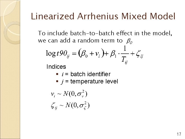 Linearized Arrhenius Mixed Model To include batch-to-batch effect in the model, we can add