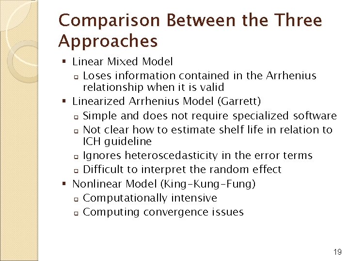 Comparison Between the Three Approaches § Linear Mixed Model q Loses information contained in