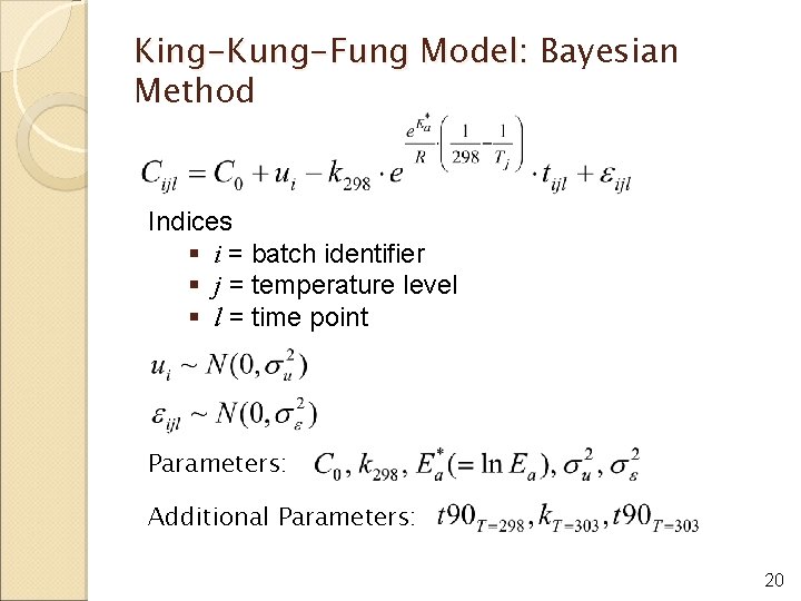 King-Kung-Fung Model: Bayesian Method Indices § i = batch identifier § j = temperature
