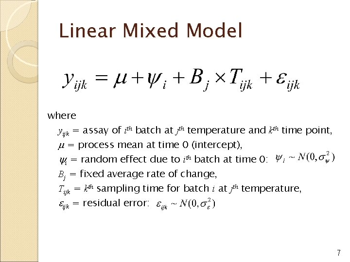 Linear Mixed Model where yijk = assay of ith batch at jth temperature and