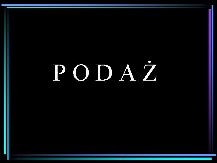 PODAŻ 