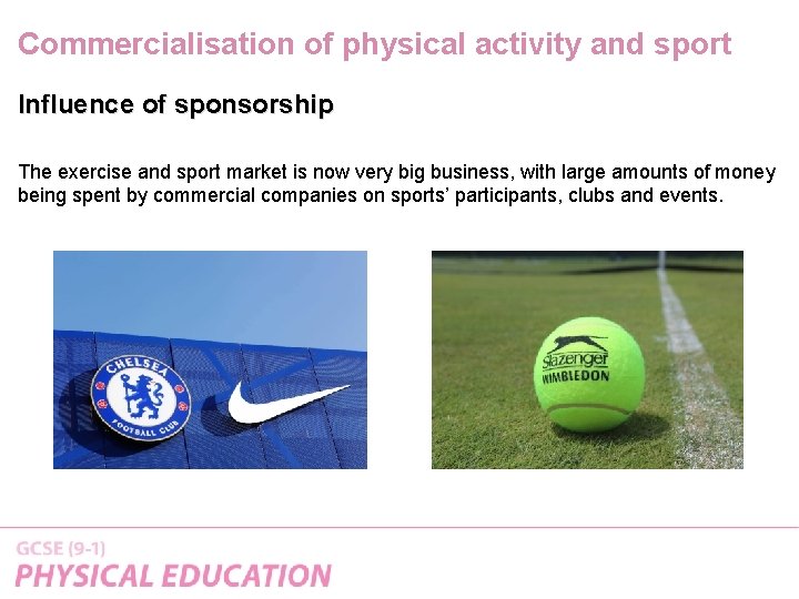 Commercialisation of physical activity and sport Influence of sponsorship The exercise and sport market