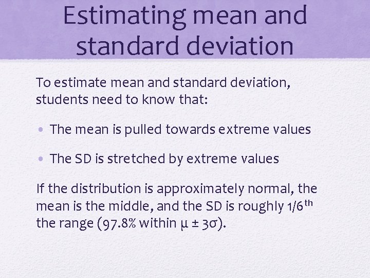 Estimating mean and standard deviation To estimate mean and standard deviation, students need to