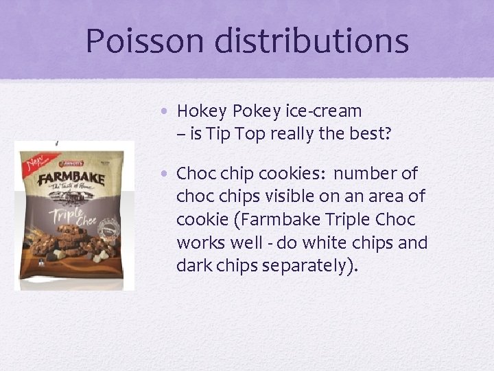 Poisson distributions • Hokey Pokey ice-cream – is Tip Top really the best? •